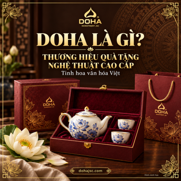 DOHA Là Gì? Khám Phá Thương Hiệu Quà Tặng Nghệ Thuật Cao Cấp Việt Nam